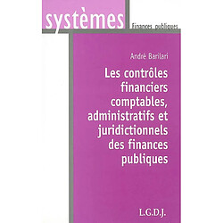 Les contrôles financiers comptables, administratifs et juridictionnels des finances publiques