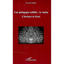 Une pédagogie oubliée : le vodou : l'horloger de Kouti