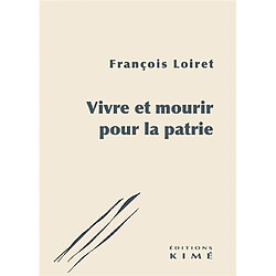 Vivre et mourir pour la patrie