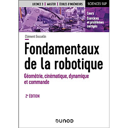 Fondamentaux de la robotique : géométrie, cinématique, dynamique et commande : cours, exercices et problèmes corrigés