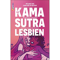 Le kamasutra lesbien : 36 positions sexuelles pour les couples de femmes Mélanie Gire