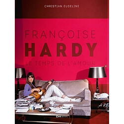 Françoise Hardy : le temps de l'amour
