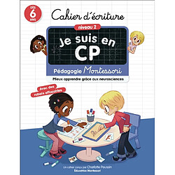 Je suis en CP : cahier d'écriture, niveau 2, dès 6 ans : pédagogie Montessori, mieux apprendre grâce aux neurosciences