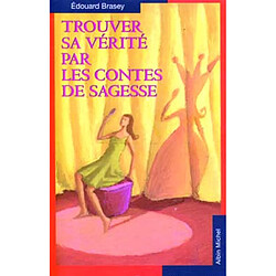 Trouver sa vérité par les contes de sagesse