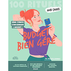 Mon cahier budget bien géré : 100 rituels : zéro stress concernant l'argent !