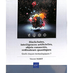 Blockchains, intelligences artificielles, objets connectés, ordinateurs quantiques : quels risques technologiques ?