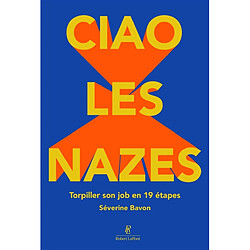 Ciao les nazes : torpiller son job en 19 étapes