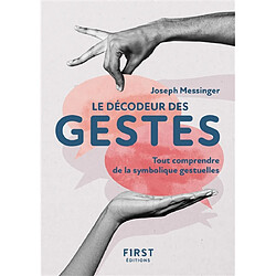 Le décodeur des gestes : tout comprendre de la symbolique gestuelle