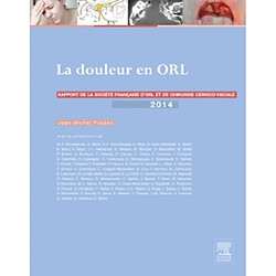 Rapport SFORL 2014. Vol. 2. La douleur en ORL