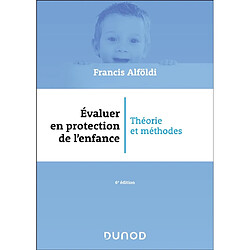 Evaluer en protection de l'enfance : théorie et méthodes