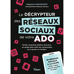 Le décrypteur des réseaux sociaux de votre ado : TikTok, Snapchat, BeReal, Discord... un guide pour enfin les comprendre et en parler en famille ! : 28 réseaux sociaux à la loupe + des vidéos pour les prendre en main !