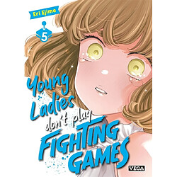 Young ladies don't play fighting games. Vol. 5