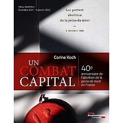 Un combat capital : 40e anniversaire de l'abolition de la peine de mort en France : exposition, Paris, Panthéon, du 8 octobre 2021 au 9 janvier 2022