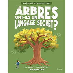 Les arbres ont-ils un langage secret ? : une première découverte de la dendrologie