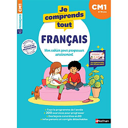 Je comprends tout ! Français : mon cahier pour progresser sereinement : CM1, 9-10 ans