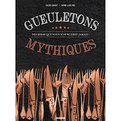 Gueuletons mythiques : des repas que vous n'oublierez jamais !