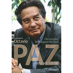 Octavio Paz dans son siècle : biographie