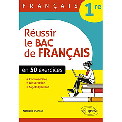 Réussir le bac de français 1re : en 50 exercices