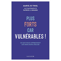 Plus forts car vulnérables ! : ce que nous apprennent les abus dans l'Eglise