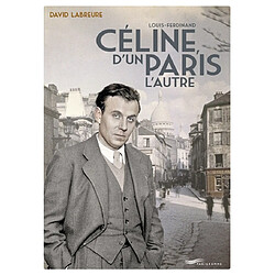 Louis-Ferdinand Céline, d'un Paris l'autre