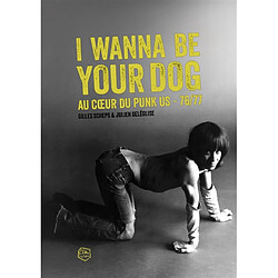 I wanna be your dog : au coeur du punk US : 76-77