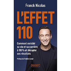 L'effet 110 : comment enrichir sa vie et sa carrière à 110 % et décupler ses résultats