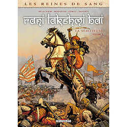 Les reines de sang. Rani Lakshmî Bâî, la séditieuse. Vol. 3