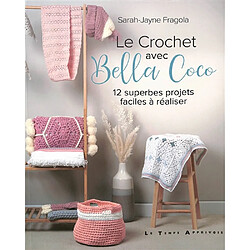 Le crochet avec Bella Coco : 12 superbes projets faciles à réaliser