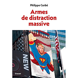 Armes de distraction massive Philippe Corbé