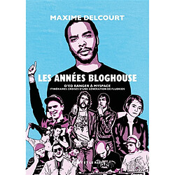 Les années bloghouse : d'Ed Banger à MySpace : itinéraires croisés d'une génération de fluokids