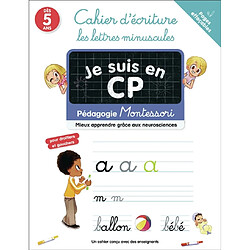 Je suis en CP : cahier d'écriture, les lettres minuscules : pédagogie Montessori, mieux apprendre grâce aux neurosciences