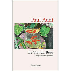 Le vrai du beau : regards sur la peinture