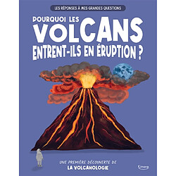 Pourquoi les volcans entrent-ils en éruption ? : une première découverte de la volcanologie