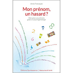 Mon prénom, un hasard ? : décryptez vos prénoms grâce à la psychogénéalogie