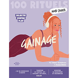 Mon cahier gainage : 100 rituels : objectif ventre plat