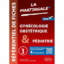 La martingale : référentiel de fiches : EDN. Vol. 3. Gynécologie, obstétrique & pédiatrie