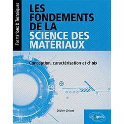 Les fondements de la science des matériaux : conception, caractérisation et choix