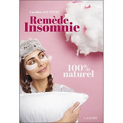 Remède insomnie : 100 % naturel