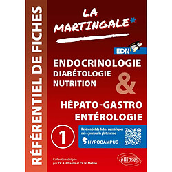 La martingale : référentiel de fiches : EDN. Vol. 1. Endocrinologie, diabétologie, nutrition & hépato-gastro entérologie