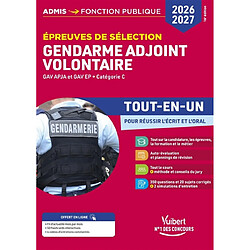 Gendarme adjoint volontaire : épreuves de sélection, GAV APJA et GAV EP, catégorie C : tout-en-un pour réussir l'écrit et l'oral, 2026-2027