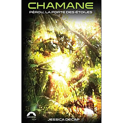 Chamane : Pérou, la porte des étoiles