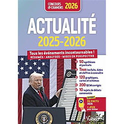 Actualité 2025-2026 : tous les événements incontournables ! : résumés, analyses, mises en perspective, concours & examens 2026