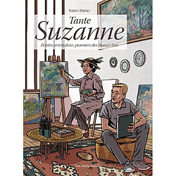 Tante Suzanne : peintre orientaliste, pionnière des Beaux-Arts