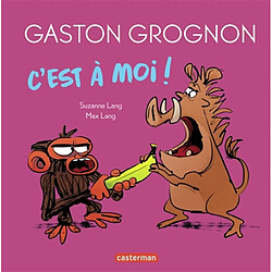 Gaston grognon. C'est à moi !