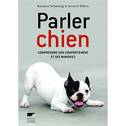 Parler chien : comprendre son comportement et ses mimiques