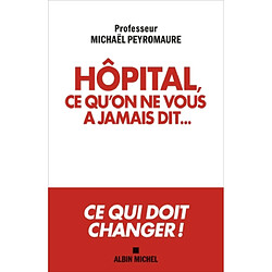 Hôpital, ce qu'on ne vous a jamais dit