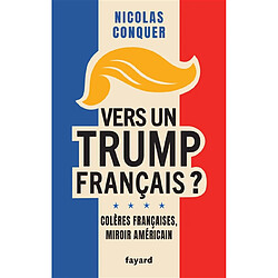 Vers un Trump français ? : colères françaises, miroir américain