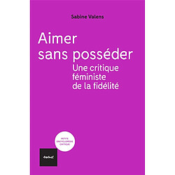 Aimer sans posséder : une critique féministe de la fidélité