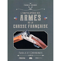 L'encyclopédie des armes de la chasse française : fusils et carabines