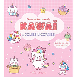Dessine ton monde kawaï : de jolies licornes